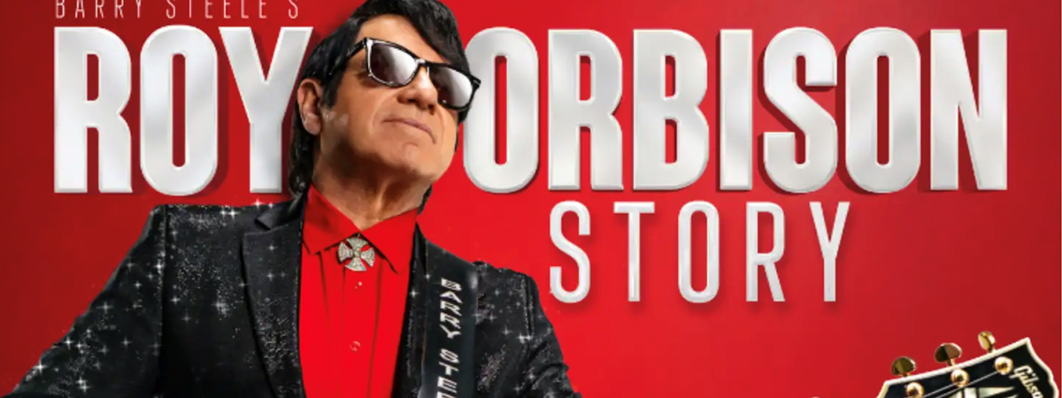 Barry Steele’s The Roy Orbison Story Barry Steele’s The Roy Orbison Story